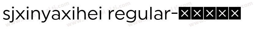 sjxinyaxihei regular字体转换